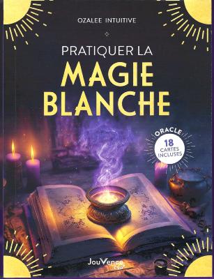 PRATIQUER LA MAGIE BLANCHE OZALEE