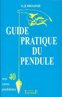 GUIDE PRATIQUE DU PENDULE